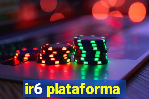 ir6 plataforma